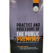 Lawyers Law Book's The Practice & Procedure of The Public Premises (Eviction of Unauthorised Occupants) Act, 1971 by Dr. S.B.N. Prakash